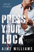 Press Your Luck: An Age Gap Secret Pregnancy Office Romance by Ajme Williams