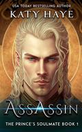 Assassin (The Prince's Soulmate #1) by Katy Haye