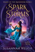 A Spark of Storms: An Aladdin Retelling (Heart of the Queendom #1) by Susannah Welch