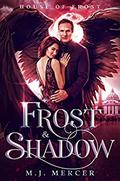 Frost & Shadow (House of Frost #2) by M.J. Mercer