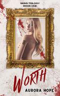 Worth (Skins Trilogy #1) by Aurora Hope