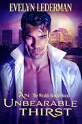 An Unbearable Thirst (The Wraith Brotherhood #2) by Evelyn Lederman