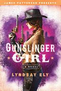 Gunslinger Girl by Lyndsay Ely, James Patterson