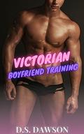 Victorian Boyfriend Training (Straight to Gay First Time MM BDSM Erotica #3) by D.S. Dawson
