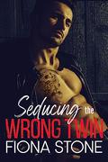 Seducing the Wrong Twin: An Arranged Marriage Mafia Romance (Chicago Mob #3) by Fiona Stone