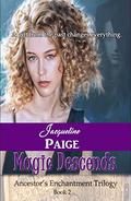 Magic Descends (Ancestor's Enchantment Trilogy #2) by Jacqueline Paige