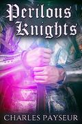 Perilous Knights by Charles Payseur