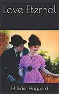 Love Eternal Annotated by Henry Rider Haggard