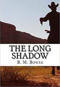 The Long Shadow Annotated by B.M. Bower