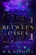 Between Cases by W.R. Gingell