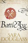 Battleaxe by Sara Douglass