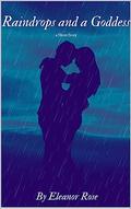 Raindrops and a Goddess: a Short Story by Eleanor Rose