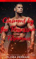 Claimed By The Possessive Fireman by Flora Ferrari