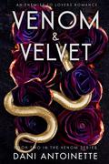 Venom and Velvet (Venom #2) by Dani Antoinette