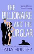 The Billionaire and the Burglar by Talia Hunter