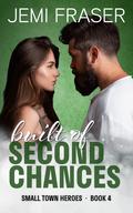 Built Of Second Chances (Small Town Heroes #4) by Jemi Fraser