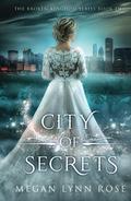 City of Secrets: A YA Romance Fantasy (The Broken Kingdom #2) by Megan Lynn Rose
