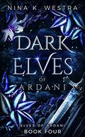 Dark Elves of Ardani (Elves of Ardani #4) by Nina K. Westra
