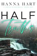 Half Truths: A Small Town Enemies to Lovers Romance by Hanna Hart