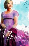 Love in Disguise by M.A. Nichols