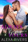 Always Been Yours (Destiny Falls #2) by Alexa Rivers