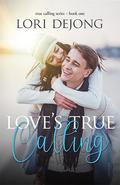 Love's True Calling by Lori DeJong