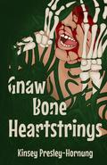 Gnaw Bone Heartstrings by Kinsey Presley-Hornung