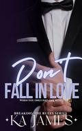 Don't Fall in Love (Breaking the Rules #2) by K.A. James