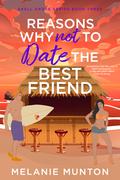 Reasons Why Not to Date the Best Friend (Shell Grove #3) by Melanie Munton