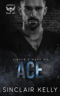 Ace (Sinner's Mark MC #3) by Sinclair Kelly