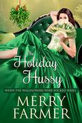 The Holiday Hussy by Merry Farmer