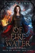 Of Fire and Water (Heir of Blood and Fire #2) by Cameo Renae