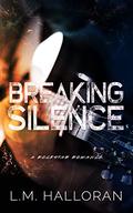 Breaking Silence: A Standalone Rockstar Romance by L.M. Halloran