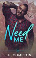 Need Me (Bears-4-U #9) by TH Compton