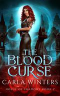 The Blood Curse (The House of Shadows #2) by Carla Winters
