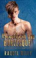 Bourbon and Burlesque by Raquel Riley