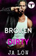 Broken & Dirty by J.A. Low