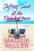 Shifting Sands at the Beach House: Feel Good Beachy Women's Fiction (Diamond Beach #2) by Maggie Miller