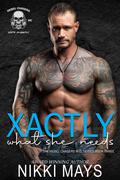 Xactly What She Needs (The Rebel Chasers M.C. #3) by Nikki Mays