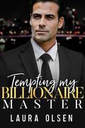 Tempting My Billionaire Master by Laura Olsen