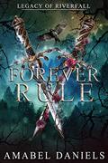 Forever Rule (Legacy of Riverfall #3) by Amabel Daniels