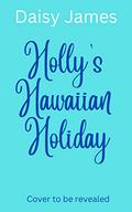 Holly's Hawaiian Holiday by Daisy James