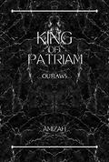 King of Patriam: Outlaws by Amizah R