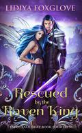 Rescued by the Raven King: A Fairy Tale Retelling (Fairy Tale Heat #14) by Lidiya Foxglove