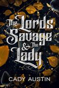 The Lords Savage & the Lady by Cady Austin