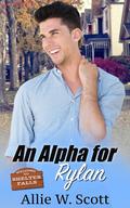 An Alpha for Rylan (Shelter Falls #1) by Allie W. Scott
