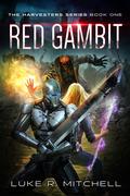 Red Gambit (The Harvesters #1) by Luke R. Mitchell