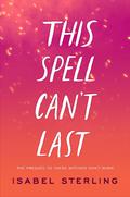 This Spell Can't Last (These Witches Don't Burn #0.5) by Isabel Sterling