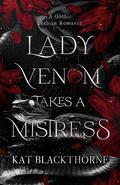 Lady Venom Takes A Mistress by Kat Blackthorne
