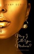May I Call You Mistress? (An Awakening of Desire #1) by Ruby Scott